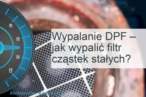 Statyczne wypalanie DPF: Kiedy i jak bezpiecznie wypalić filtr?