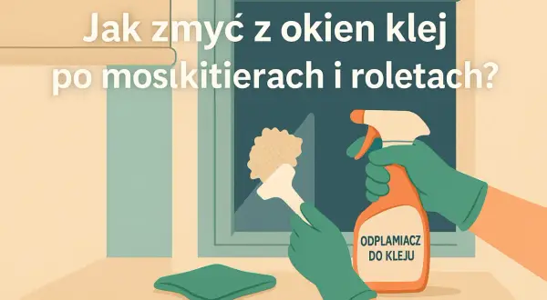 Rękawiczki i preparat "Odplamiacz do kleju" pomogą Ci dowiedzieć się, czym zmyć klej z szyby po moskitierach i roletach.