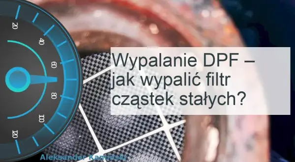 Statyczne wypalanie DPF: Kiedy i jak bezpiecznie wypalić filtr?
